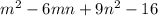 m^{2} -6mn+9n^{2} -16