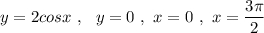 y=2cosx\ ,\ \ y=0\ ,\ x=0\ ,\ x=\dfrac{3\pi }{2}