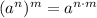 (a^n)^m=a^{n\cdot m }