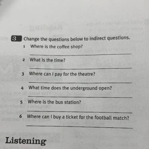 Change the questions below to indirect questions.