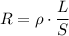 R = \rho \cdot\dfrac{L}{S}