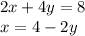 2x + 4y = 8 \\ x = 4 - 2y