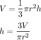 V=\dfrac{1}{3} \pi r^{2} hh=\dfrac{3V}{\pi r^{2} }