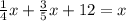 \frac{1}{4} x + \frac{3}{5} x + 12 = x