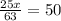 \frac{25x}{63} =50