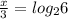 \frac{x}{3} =log_26