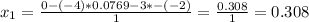 x_{1} =\frac{0-(-4)*0.0769-3*-(-2)}{1}=\frac{0.308}{1} = 0.308