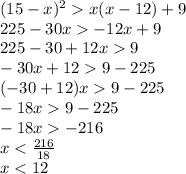 (15-x)^2x(x-12)+9\\225-30x-12x+9\\225-30+12x9\\-30x+129-225\\(-30+12)x9-225\\-18x9-225\\-18x-216\\x