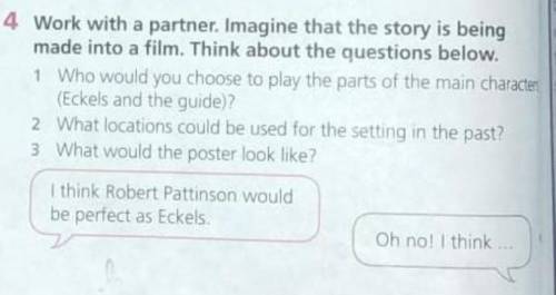 4 Work with a partner. Imagine that the story is being made into a film. Think about the questions b