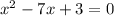 x {}^{2} - 7 x + 3 = 0