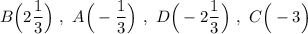 B\Big(2\dfrac{1}{3}\Big)\ ,\ A\Big(-\dfrac{1}{3}\Big)\ ,\ D\Big(-2\dfrac{1}{3}\Big)\ ,\ C\Big(-3\Big)