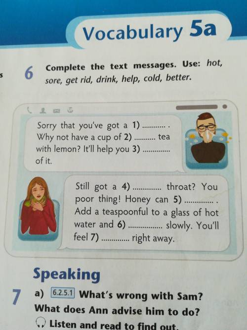 Complete the text messages. Use :hot, sore, get rid, drink, help, cold, better.