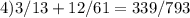 4) 3/13 + 12/61 = 339/793