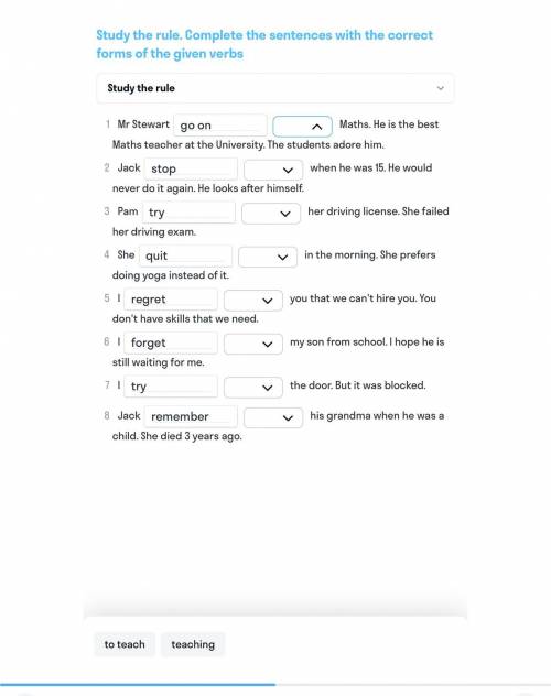 Study the rule. Complete the sentences with the correct forms of the given verbs 1. to teach / teach