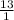 \frac{13}{1}