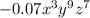 - 0.07 {x}^{3} {y}^{9} {z}^{7}