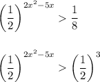 \displaystyle\\\bigg(\frac{1}{2}\bigg)^{2x^2-5x} \frac{1}{8} bigg(\frac{1}{2}\bigg)^{2x^2-5x} \bigg(\frac{1}{2} \bigg)^3\\