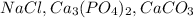 NaCl, Ca_{3} (PO_{4} )_{2} , CaCO_{3}