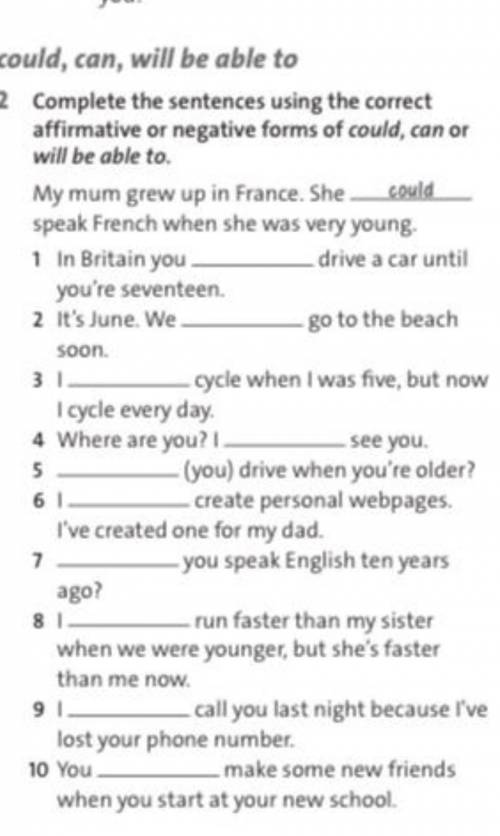 complete the sentences using the correct affirmative or negative forms of could can or will be able