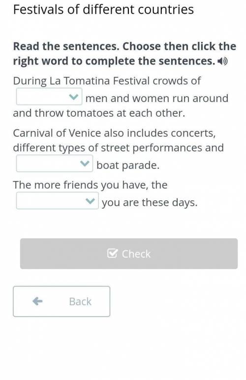 Read the sentences. Choose then click the right word to complete the sentences. During La Tomatina F