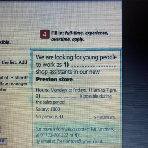 4 Fill in: full-time, experience, overtime, apply. We are looking for young people to work as 1) sh