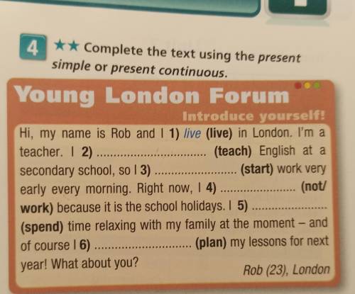 4 ** Complete the text using the present 4 simple or present continuous. m m y Young London Forum In