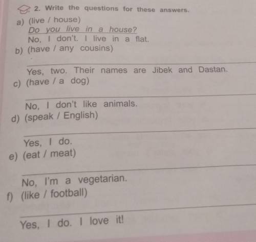 Write the questions for these answers. a) (live / house) Do you live in a house? No, I don't. I live