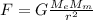 F=G\frac{M_{e}M_{m}}{r^{2}}