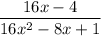 \dfrac{16x-4}{16x^{2} -8x+1}