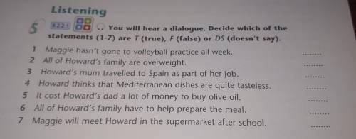 Listening 5 8.2.2.1 You will hear a dialogue. Decide which of the statements (1-7) are T (true), F (