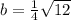 b=\frac{1}{4}\sqrt{12}