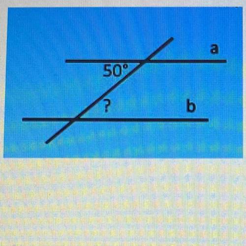 ￼знайдіть невідомий кут на малюнку , якщо відомо ,що пряма а і b паралельні Поясненя