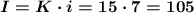 $\mbox{\mathversion{bold} \displaystyle I=K\cdot i=15\cdot 7=105 }