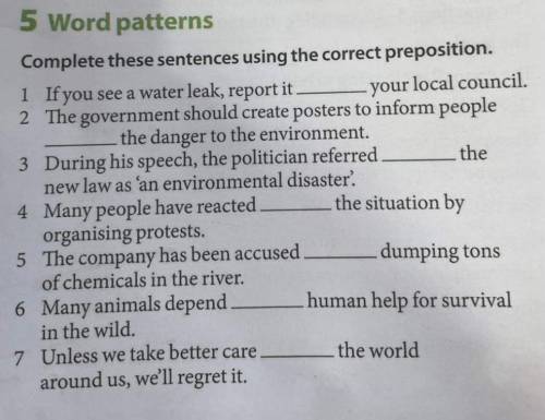 Complete these sentences using the correct preposition. 1 ifyou see a water leak, report it … … your