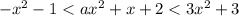 -x^2 - 1 < ax^2 + x + 2 < 3x^2 + 3