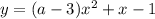 y = (a - 3)x^2 + x - 1