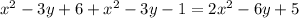 x^{2} -3y+6+x^{2} -3y-1=2x^{2} -6y+5