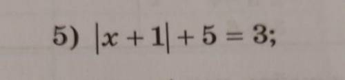 u 843) 1) |x-1,5) = 4; 3) 2x - 3 = 0; 5) (x +11+5 = 3; 6) (x + 5) - 2 = 7. 2) |3 - x1 = 5; 4) 16 - 5