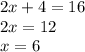 2x+4=16\\2x=12\\x=6