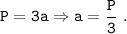 \tt P=3a\Rightarrow a=\dfrac{P}{3} ~.