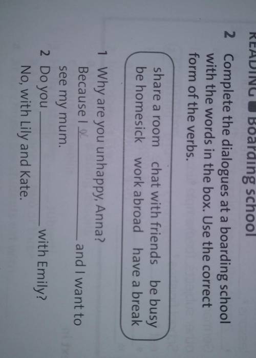 Complete the dialogues at a boarding school with the words in the box. use the correct form of the v