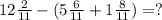 12\frac{2}{11}-(5\frac{6}{11}+1\frac{8}{11})=?