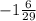 - 1\frac{6}{29}