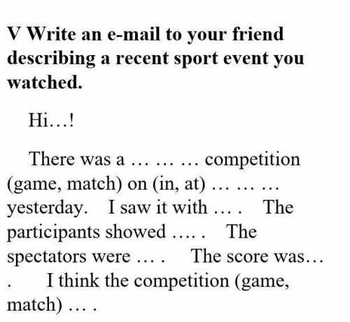 Write an e-mail to your friend descri bin a recent sport event you watened