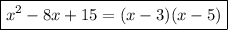 \boxed{x^{2} - 8x + 15 = (x - 3)(x - 5)}