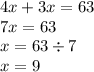 4x + 3x = 63 \\ 7x = 63 \\ x = 63 \div 7 \\ x = 9