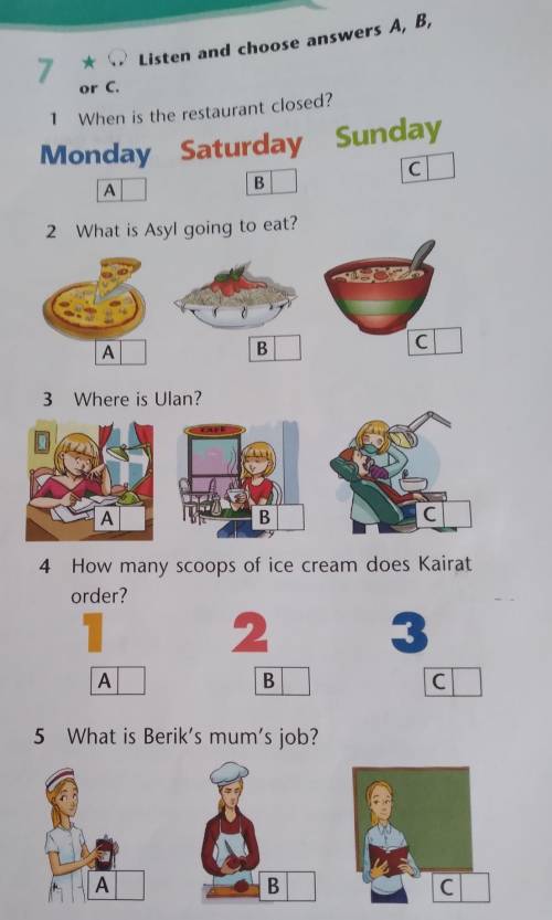 7 * Listen and choose answers A, B, or C. 1 When is the restaurant closed? Monday Saturday Sunday IC