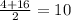 \frac{4+16}{2} =10