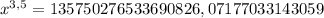 x^{3,5} = 135750276533690826,07177033143059