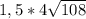 1,5*4\sqrt{108}